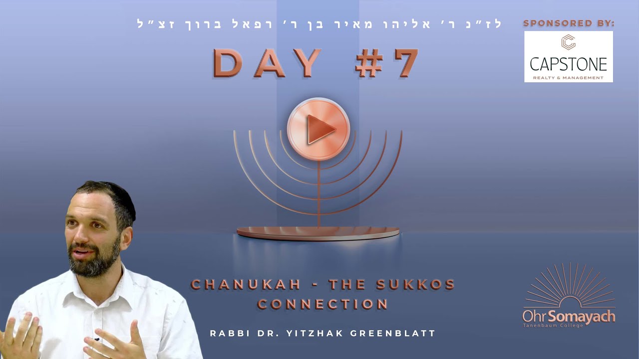 Chanukah - The Succos Connection - Rabbi Dr. Yitzchak Greenblatt