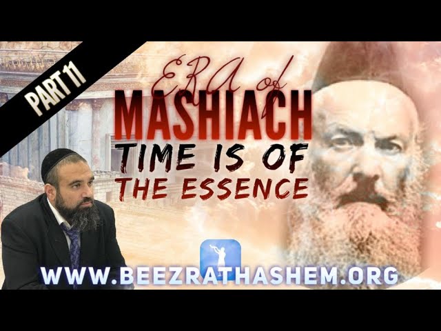 Time is Of The Essence - ERA OF MASHIACH (11)