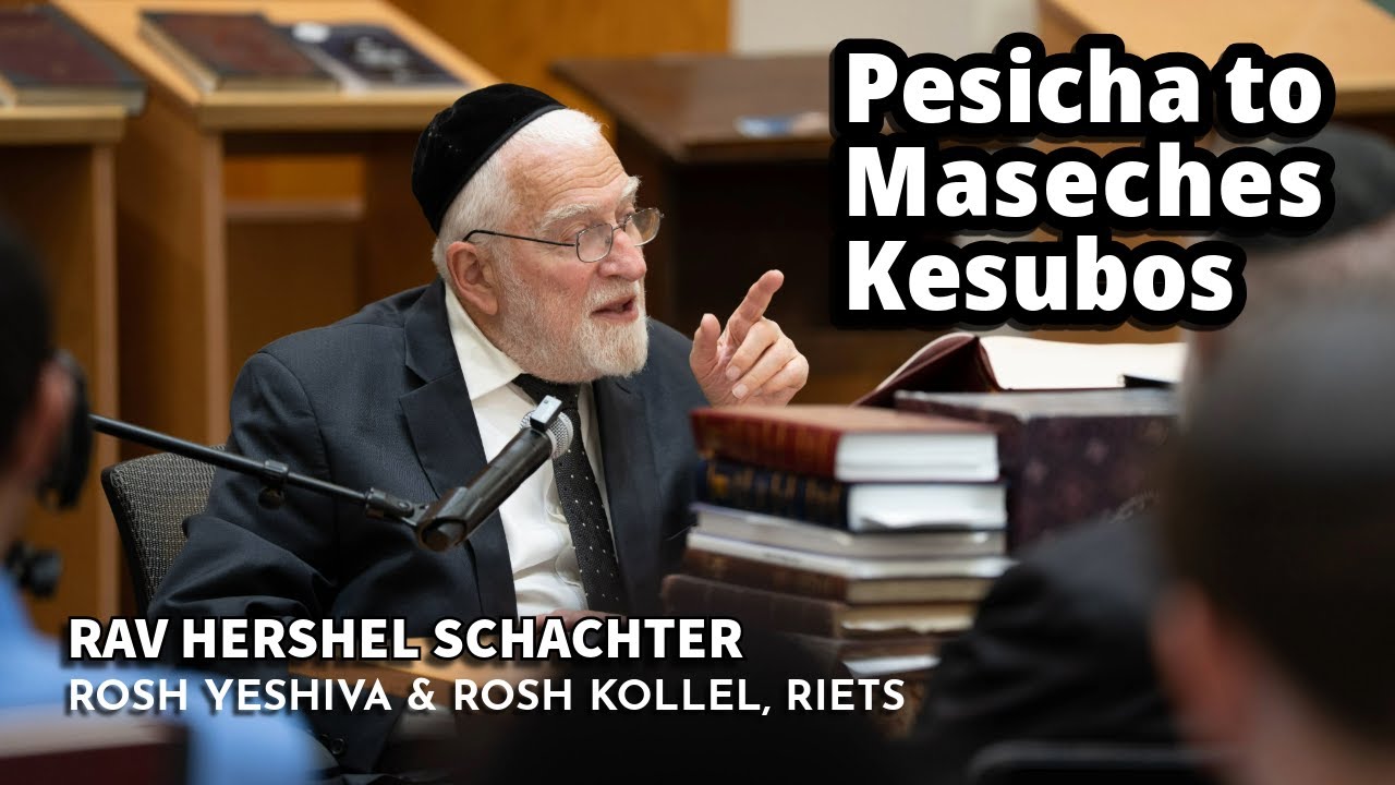 Kesubos 5786 Shiur Pesicha - Rav Hershel Schachter