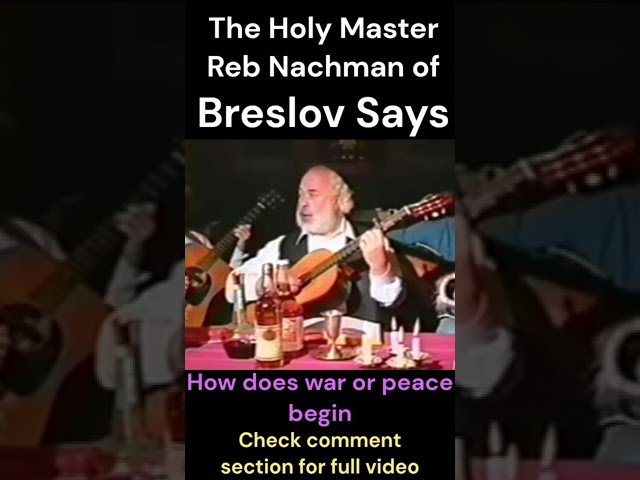 How Does War or Peace Begin? The Holy Master Reb Nachman of Breslov Says