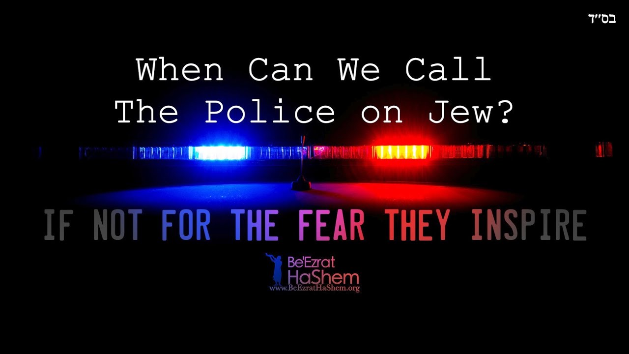 When Are You Allowed To Call The Police On Another Jew?