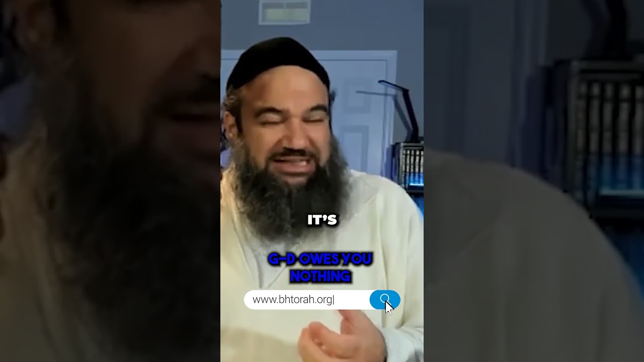 G-d Owes You Nothing #Torah #OrthodoxJudaism #RabbiYaronReuven #Chassidut #Judaism