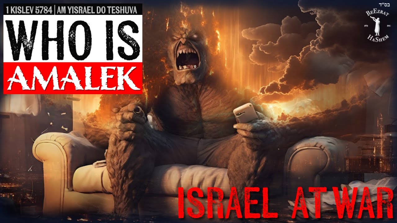 ISRAEL AT WAR: WHO IS AMALEK?