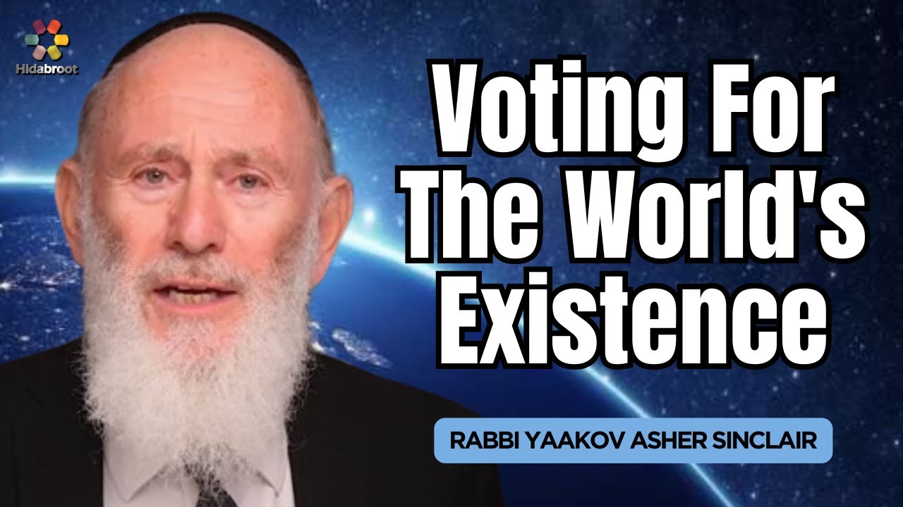 Voting For The World's Existence - Rabbi Yaakov Asher Sinclair
