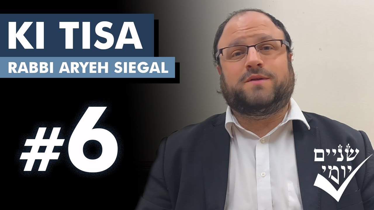 Shnayim Yomi - Ki Tisa - Shishi - #6