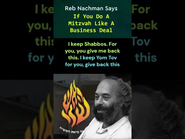Rabbi Nachman Says - Dealing with G-d  on A Business Level.
