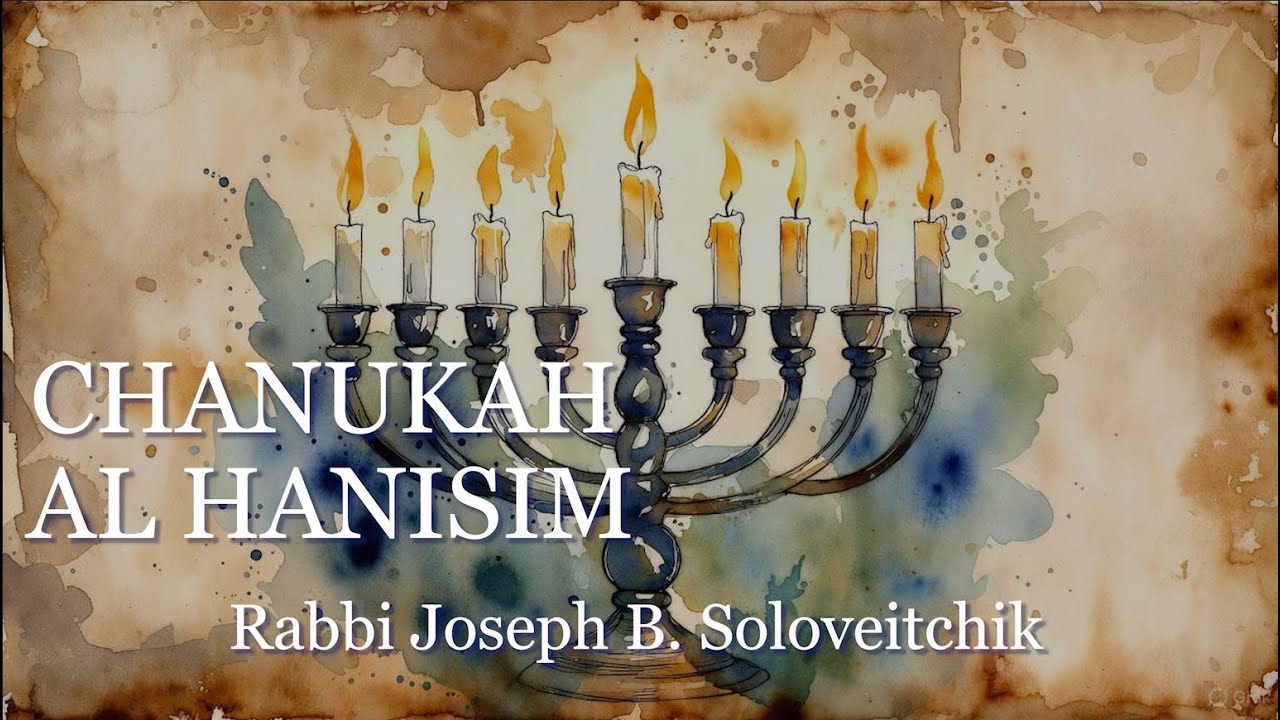 Chanukah - Al Hanisim  - Rabbi Joseph B. Soloveitchik