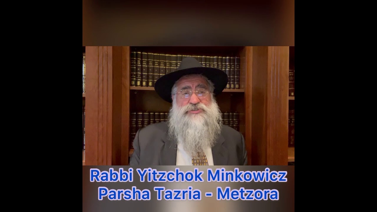 Rabbi Minkowicz Weekly Torah Lesson Parsha Tazria - Metzora 5781