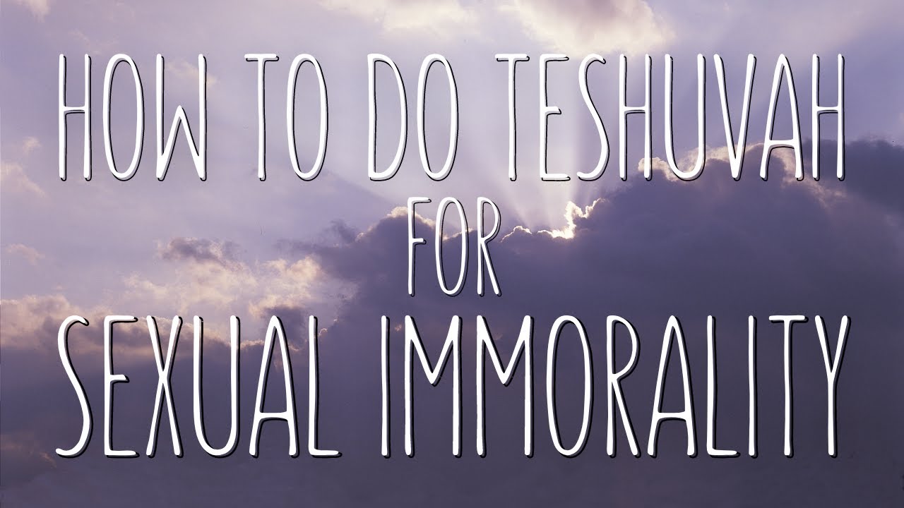 How To Do TeShuva for SEXUAL IMMORALITY?