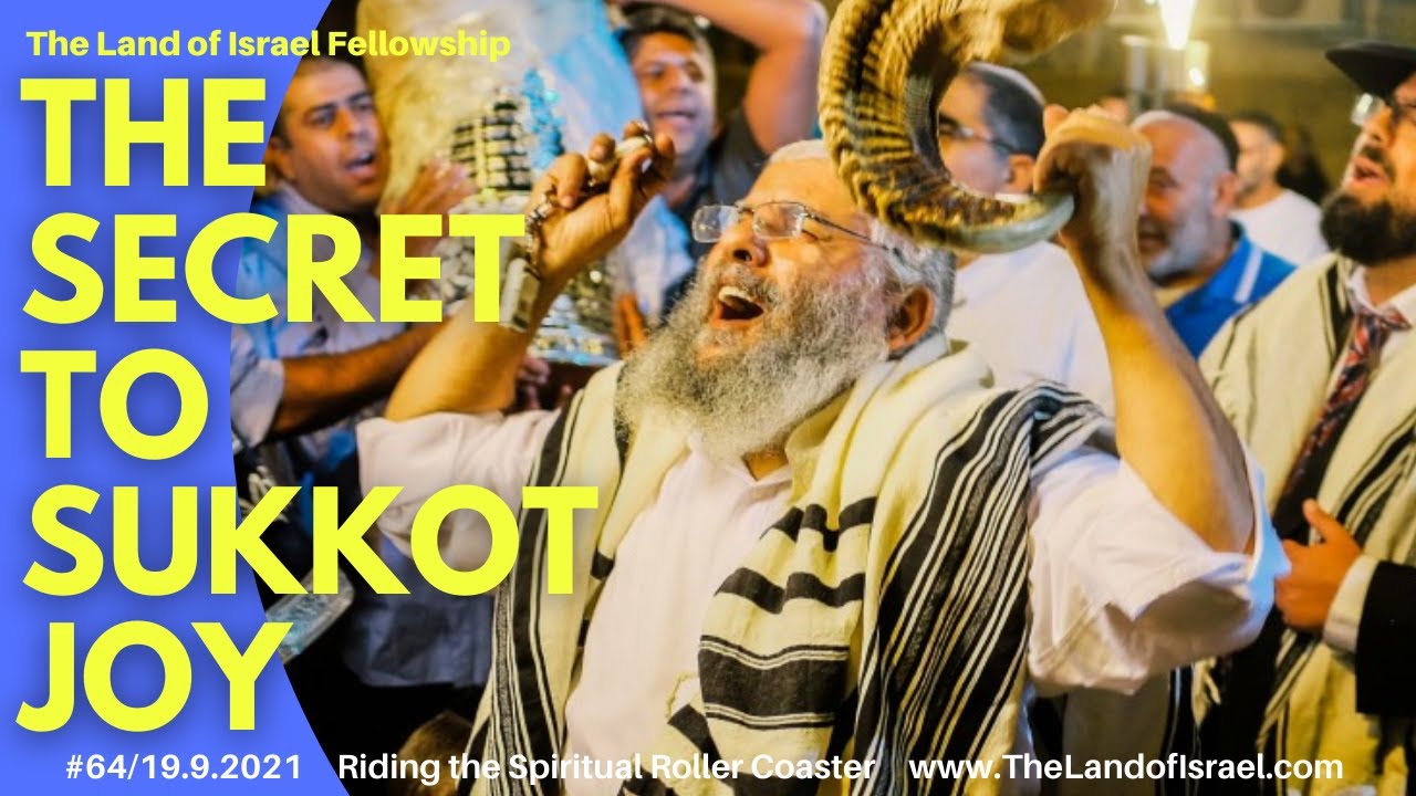 The Secret to Sukkot Joy - Ari Abramowitz: The Land of Israel Fellowship