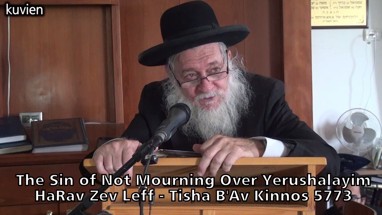 Part VI - The Sin of Not Mourning Over Yerushalayim - HaRav Zev Leff - Kinnos Tisha B'Av 5773 [HD]