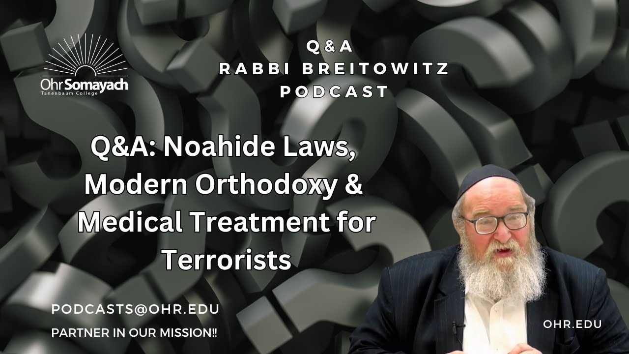 Q&A: Noahide Laws, Modern Orthodoxy & Medical Treatment for Terrorists