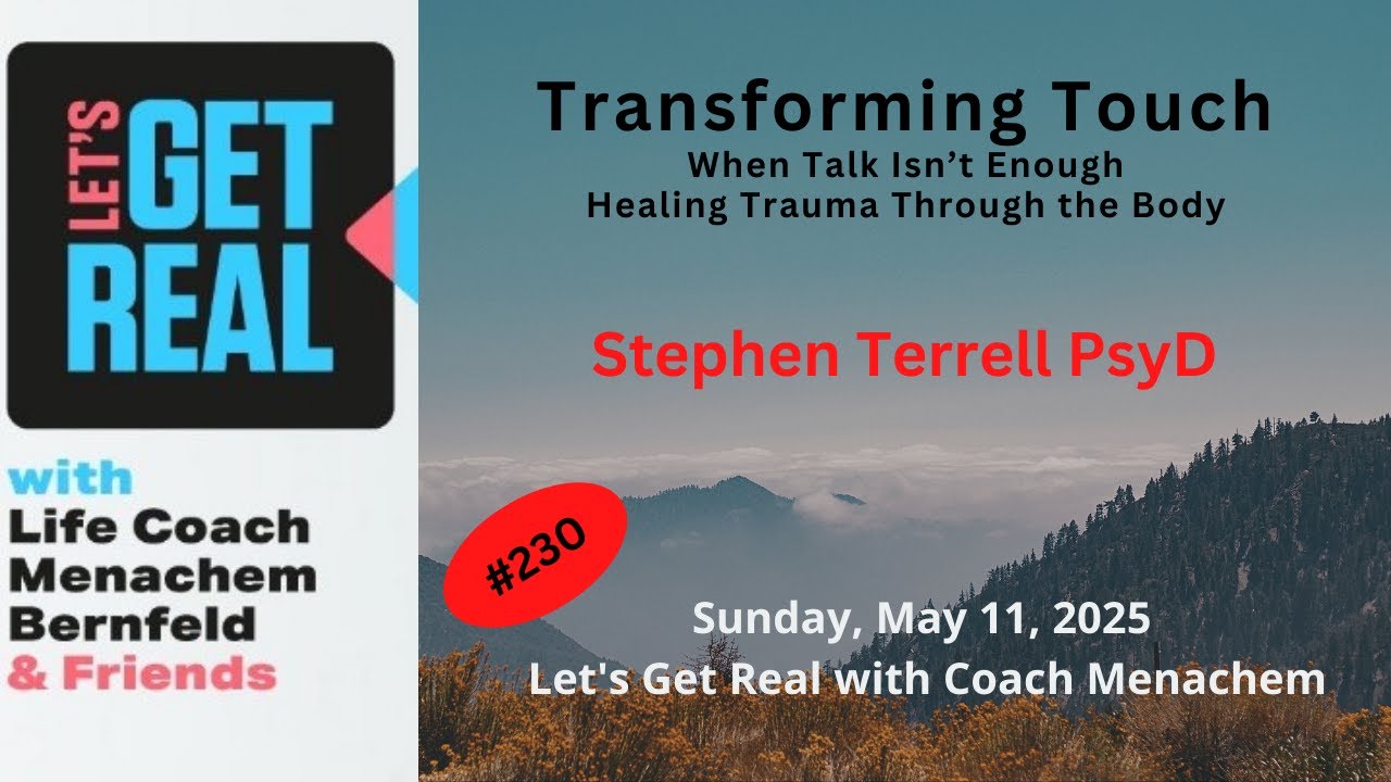 Transforming Touch: When Talk Isn’t Enough: Healing Through the Body, Stephen Terrell PsyD #230
