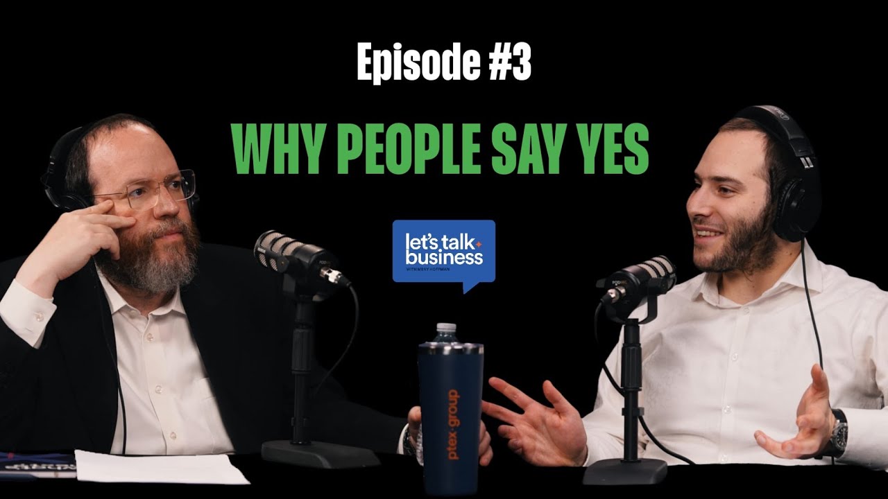 WHY PEOPLE SAY YES | Episode 3 with Meny Hoffman & Pinchus Shiff