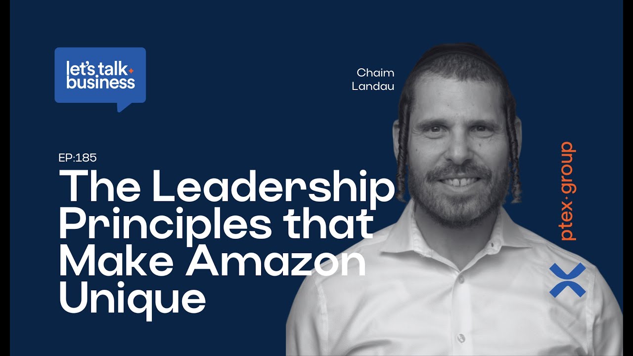 Leadership Principles that Make Amazon Unique with Chaim Landau - PART ll