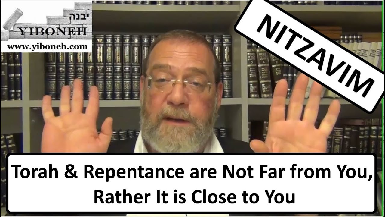 Torah & Repentance are Not Far from You, Rather it is Close to You with Rabbi Aaron Dovid Poston