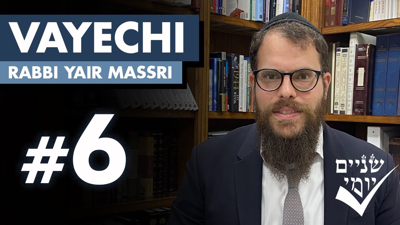 Shnayim Yomi - Vayechi - Shishi - #6