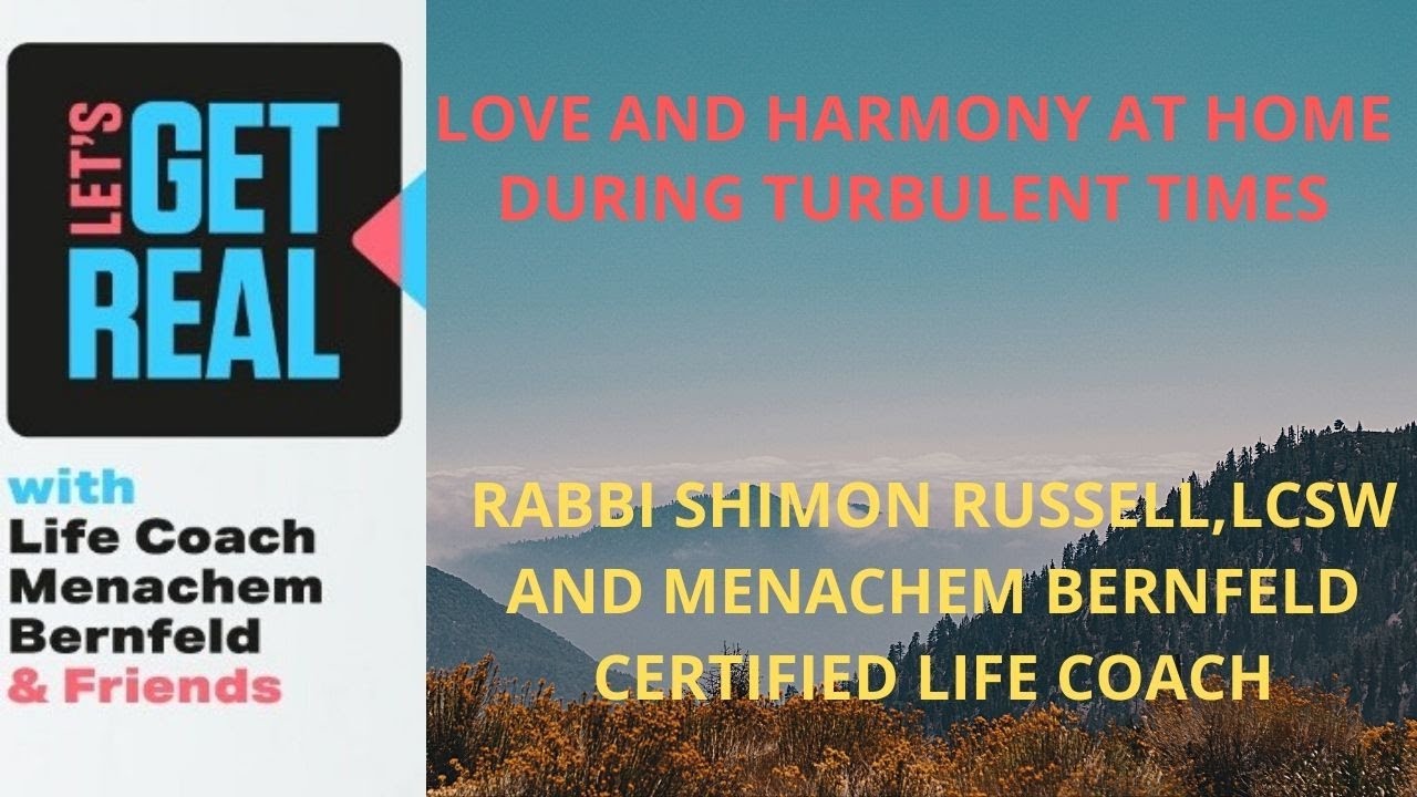 Love and Harmony at Home During turbulent times; Rabbi Shimon Russell LCSW, Episode # 6
