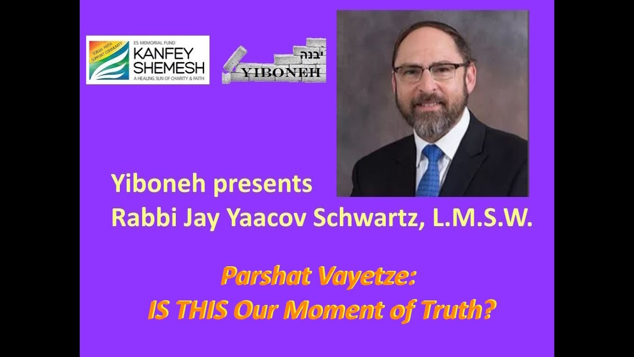 Parshat Vayetze: IS THIS Our Moment of Truth? with Rabbi Jay Yaacov Schwartz