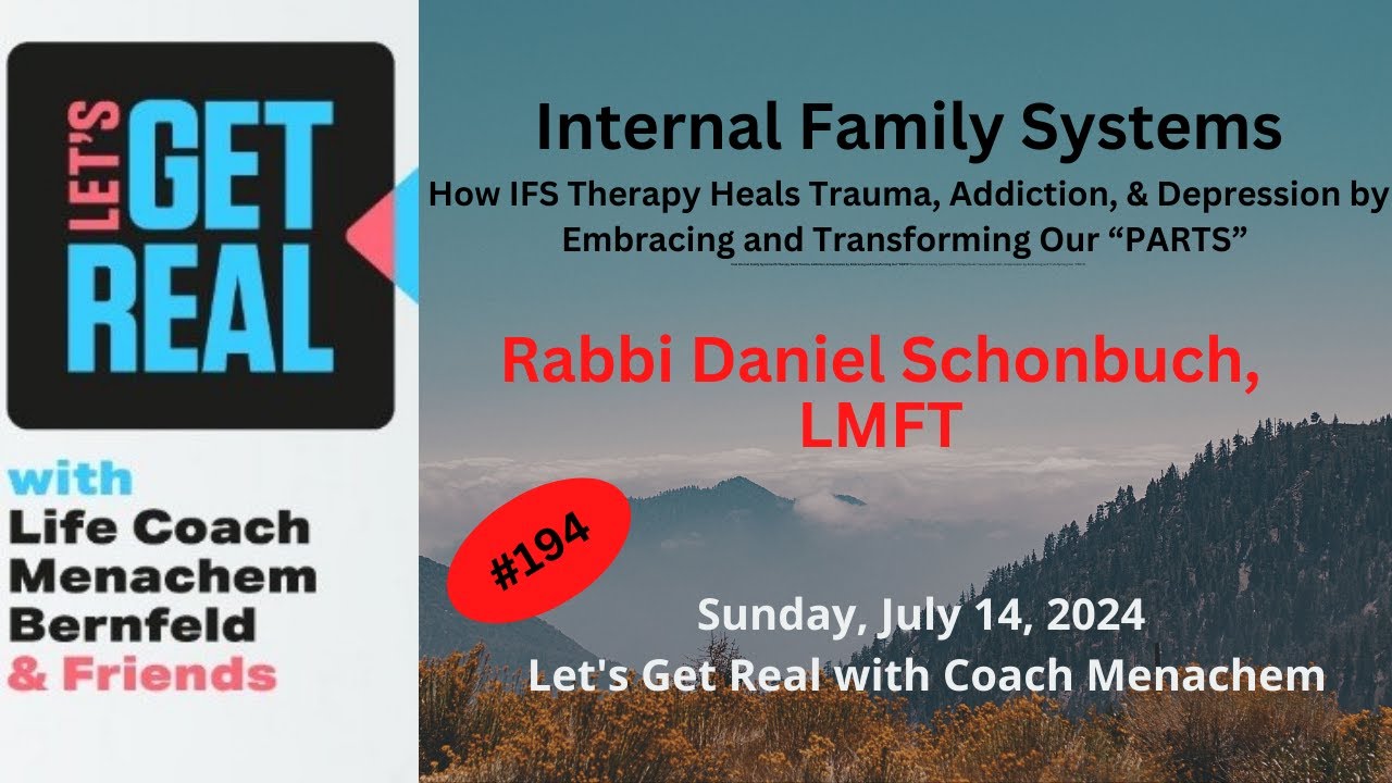 Internal Family Systems (IFS) Heals Trauma, Addiction, and Depression Rabbi Schonbuch, MA, LMFT #194