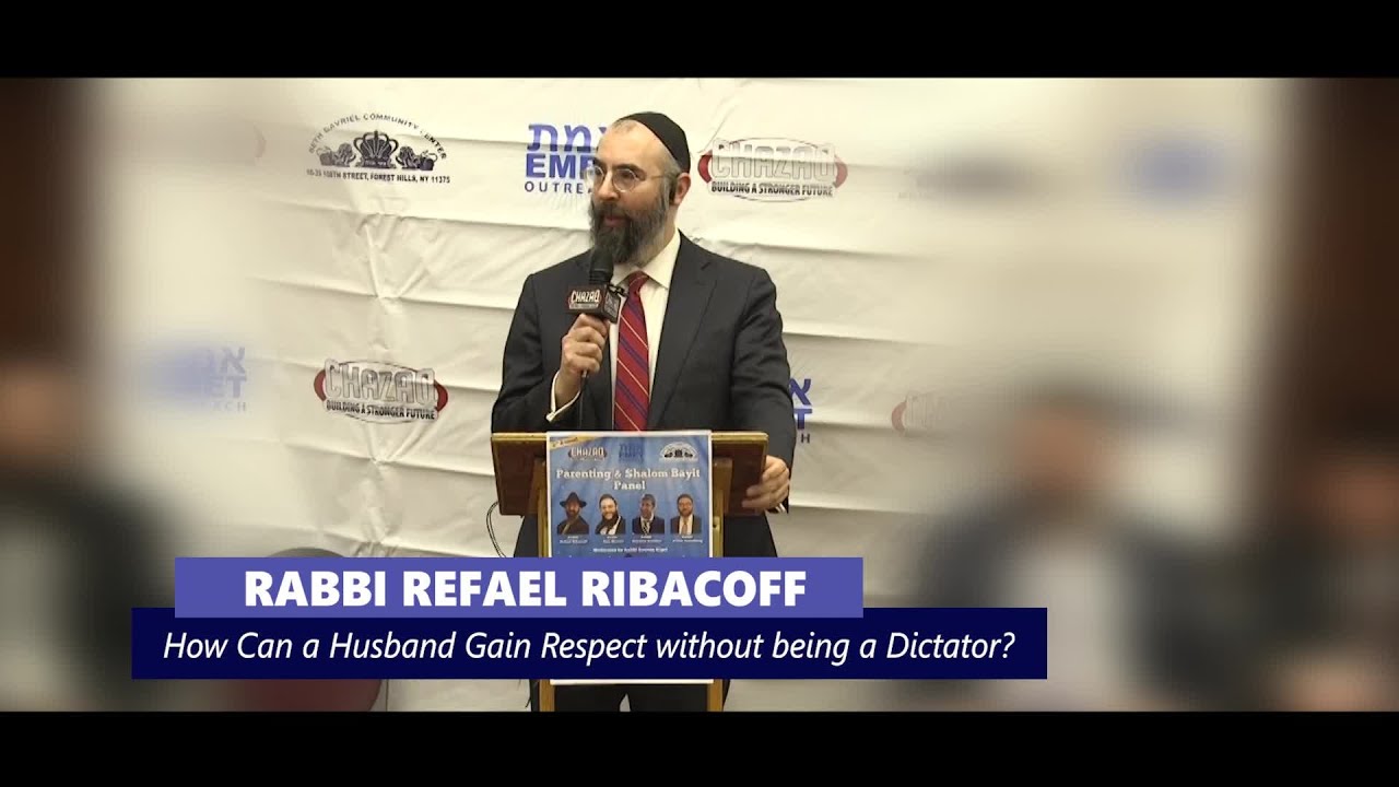 How Can a Husband Gain Respect without being a Dictator? - Rabbi Refael Ribacoff