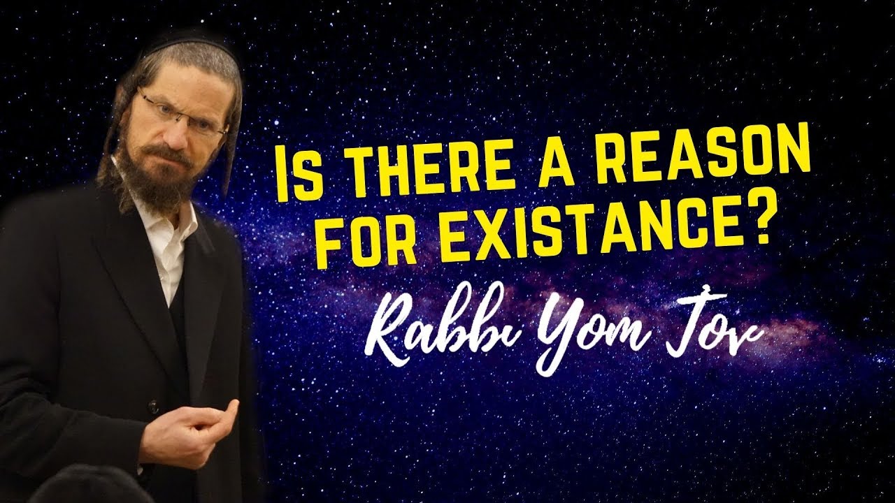 The reason for existence? the purpose of life