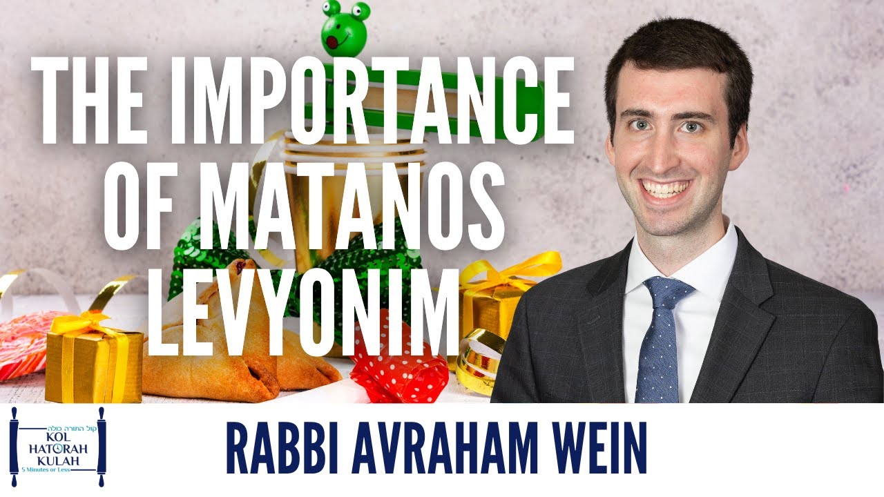 The Importance of Matanos Levyonim - Rabbi Avraham Wein