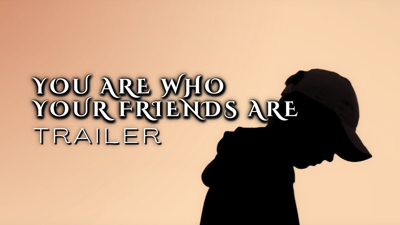 You Are Who Your Friends Are (Trailer 1)
