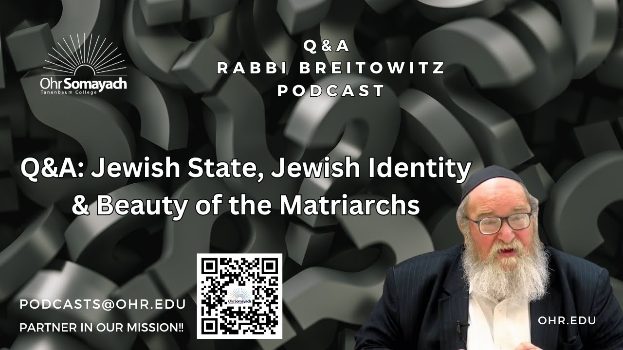Q&A: Jewish State, Jewish Identity & Beauty of the Matriarchs (HaRav Yitzchak Breitowitz)
