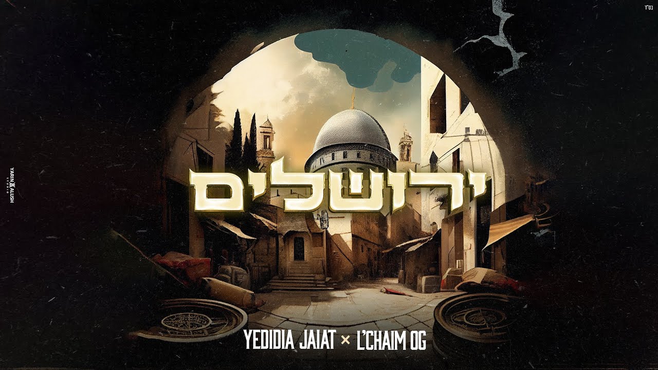 Yedidia Jaiat & L’Chaim OG - Jerusalem | ירושלים