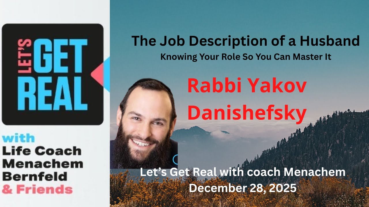 The Job Description of a Husband, Knowing Your Role So You Can Master It. Rabbi Yakov Danishefsky