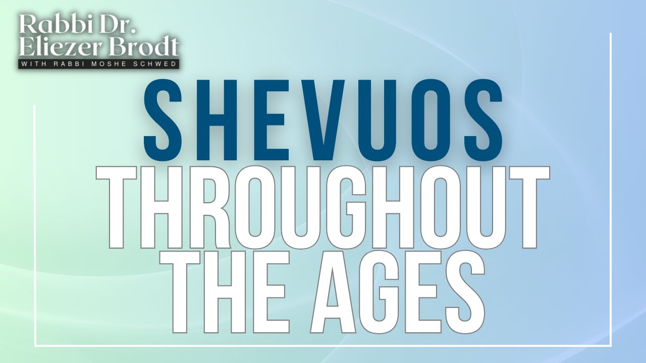 Shevuos Throughout The Ages
