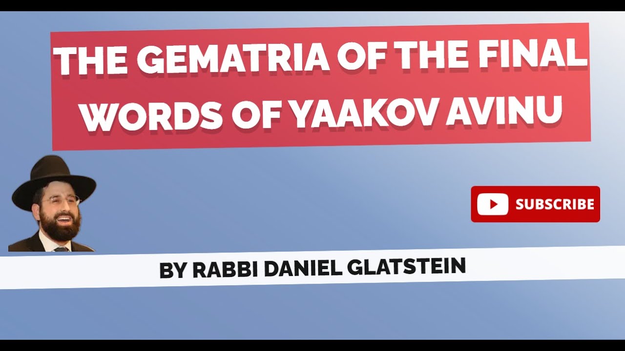 Parshas Vayechi: The Gematria of the Final Words of Yaakov Avinu By Rav Yerachmiel Moshe of Kozhnitz