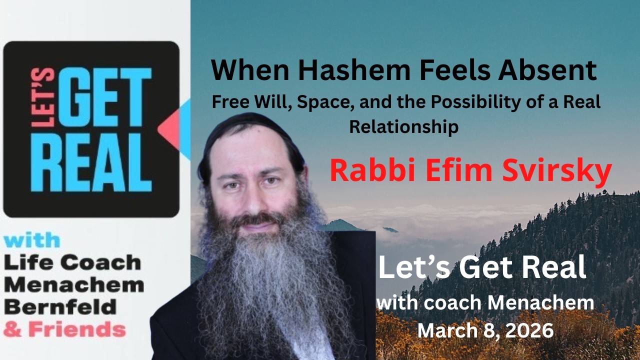 When Hashem Feels Absent, Free Will, Space, Possibility of a Real Relationship. Rabbi Efim Svirski