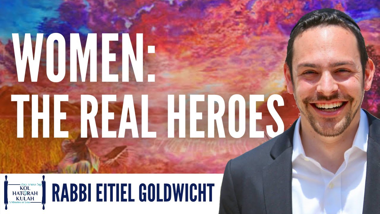 Women: The Real Heroes - Rabbi Eitiel Goldwicht | Parshas Shemos