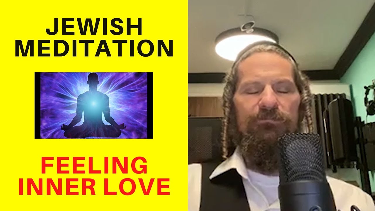 Jewish meditation: Feeling inner love and connection with your inner self