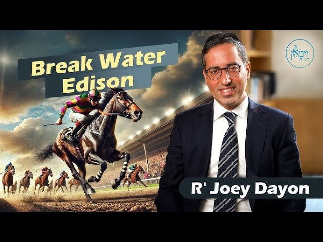 Break Water Edison: A $5 Million Lesson - Rabbi Joey Dayon