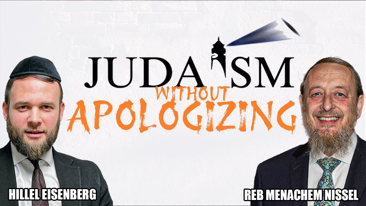 Judaism Without Apologizing- Reb Menachem Nissel