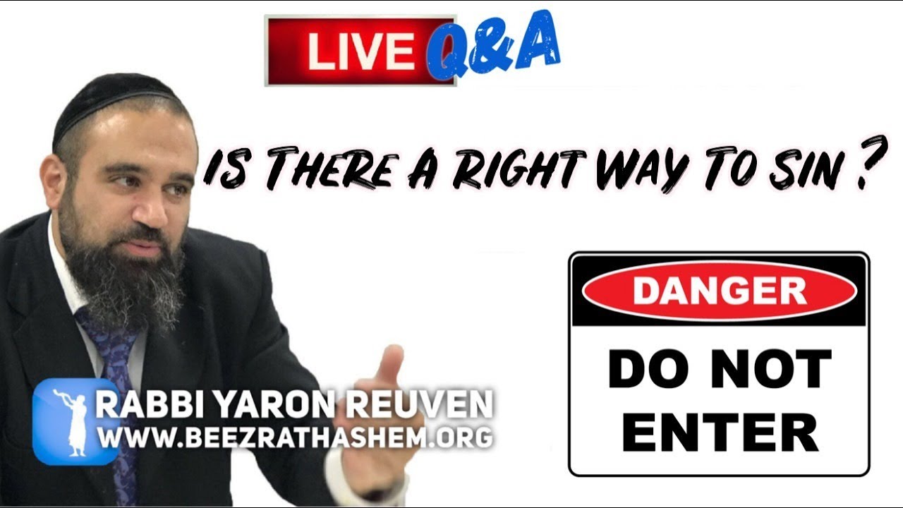 Is There A Right Way To Sin? - Q&A w/ Rabbi Yaron Reuven
