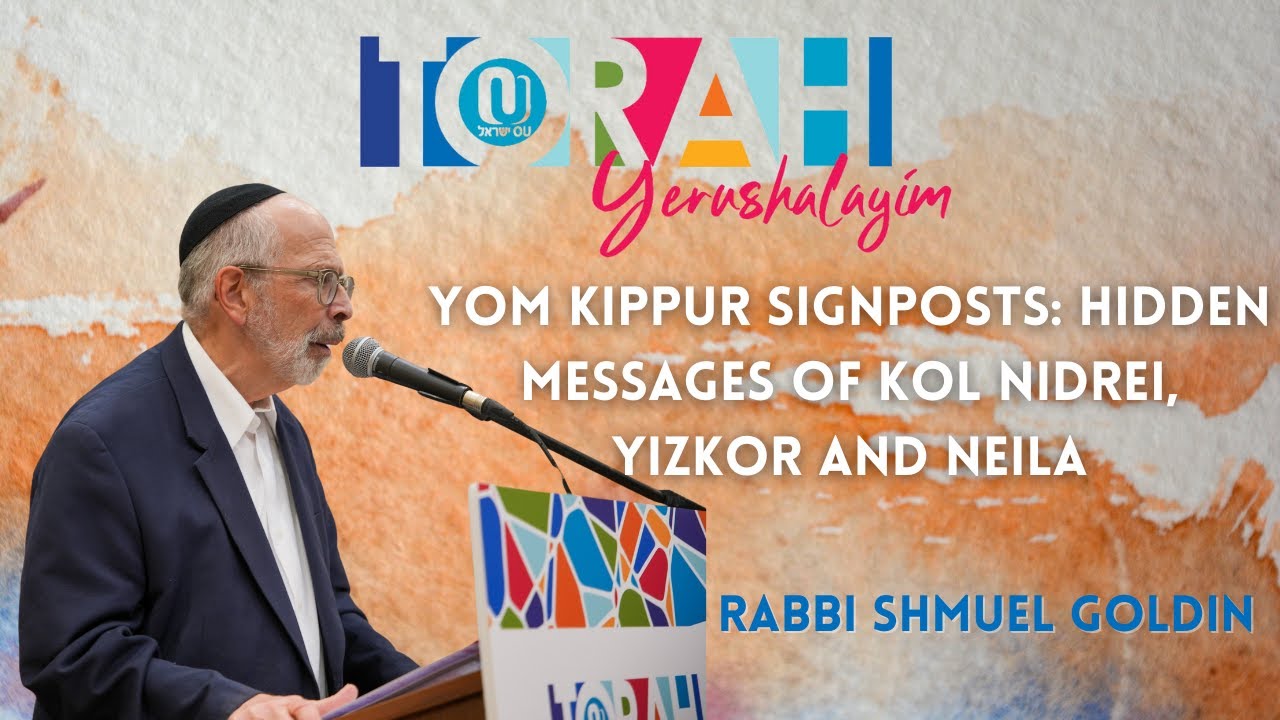 Hidden Messages of Kol Nidrei, Yizkor and Neila - Rabbi Shmuel Goldin
