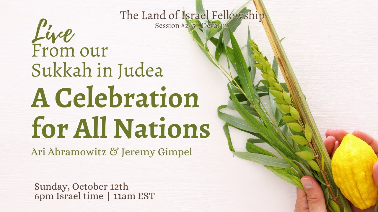A Celebration for All Nations (Sukkot): The Land of Israel Fellowship