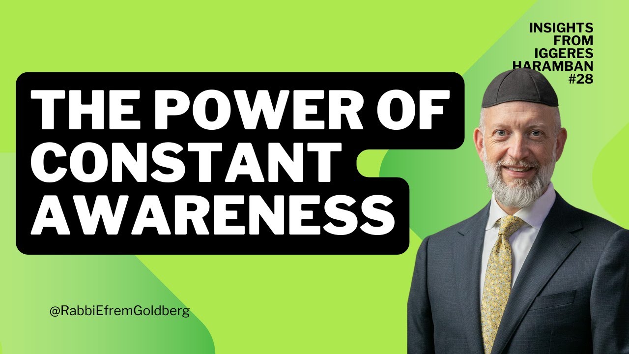 #28: Iggeres HaRamban (10 Minutes of Meaning) - The Power of Constant Awareness