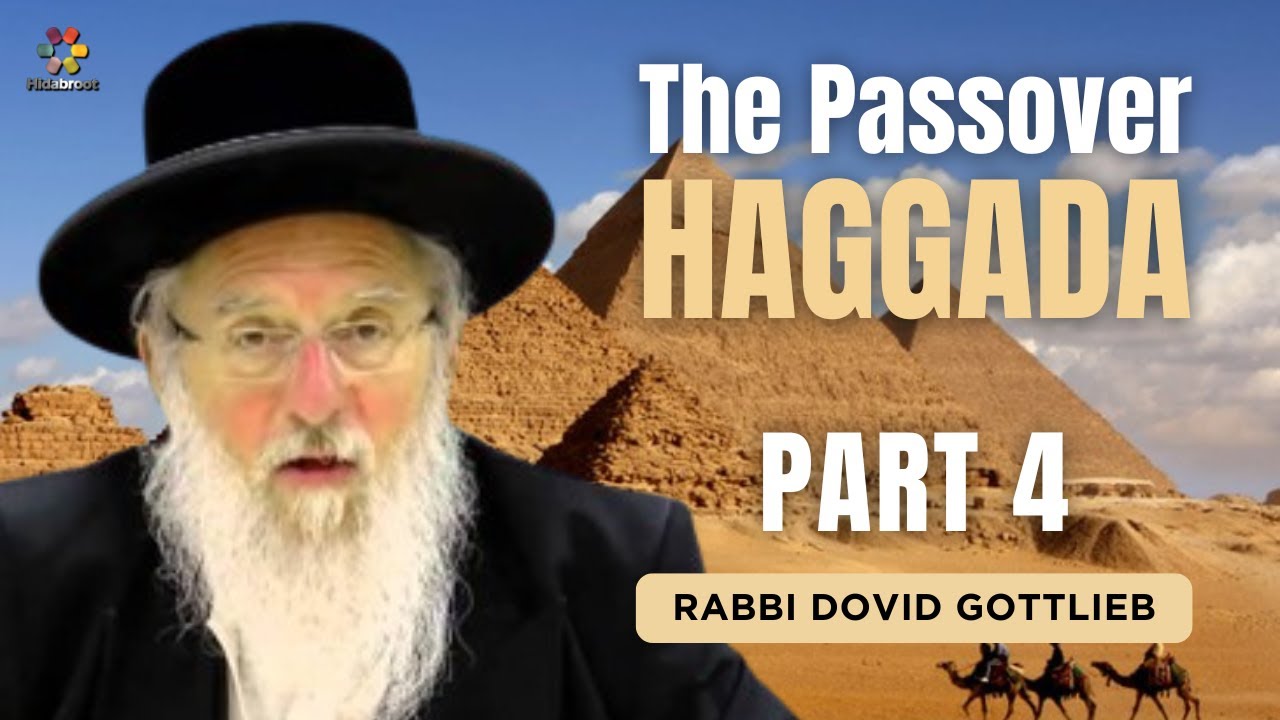 The Passover Haggadah Part 4 - Rabbi Dovid Gottleib