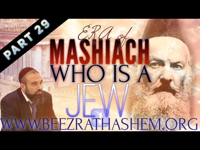 WHO IS A JEW?? - ERA OF MASHIACH (29)