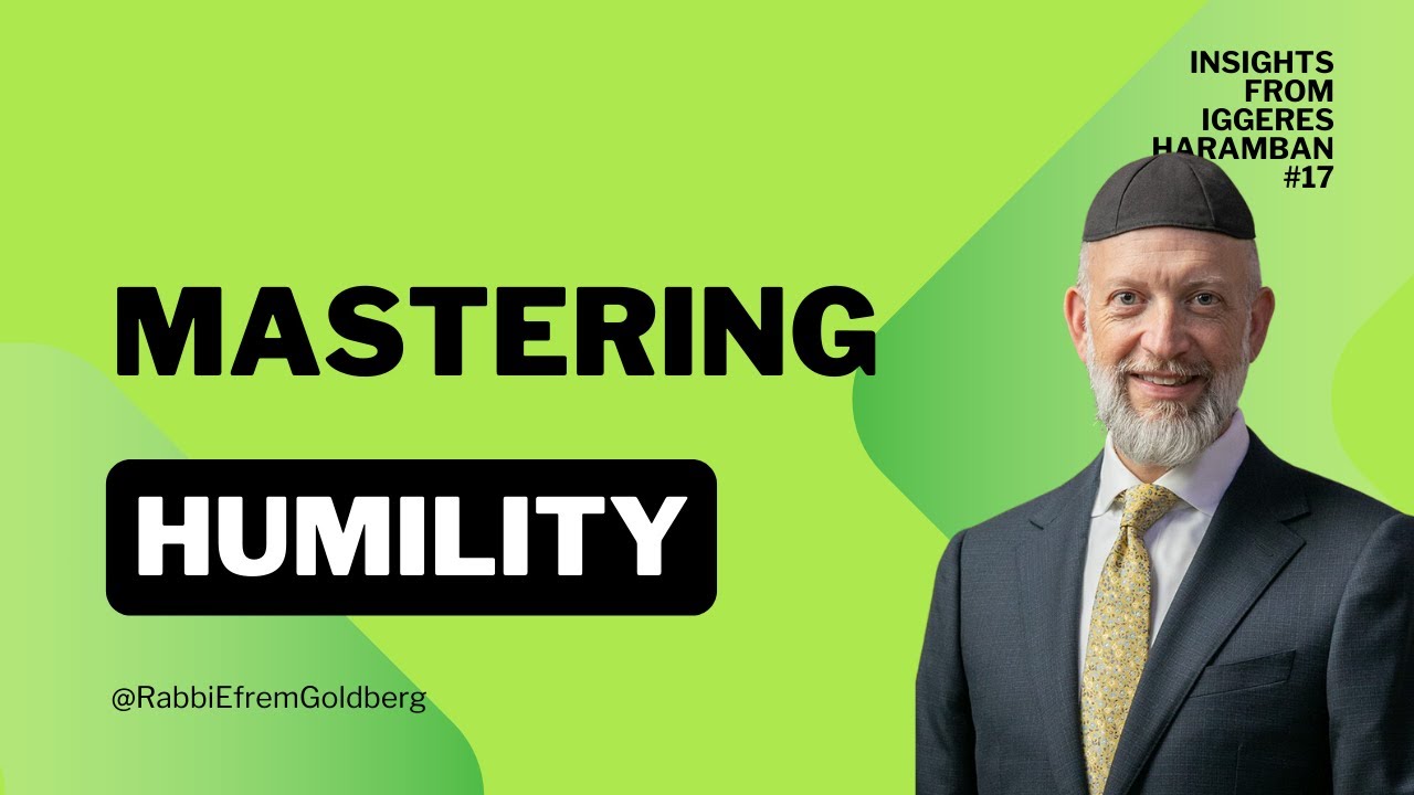 #17: Iggeres HaRamban (10 Minutes of Meaning) - Mastering Humility