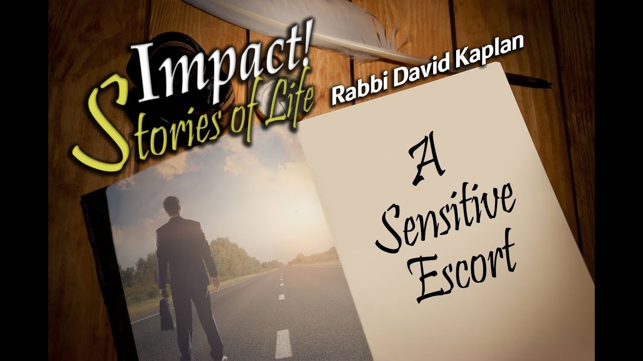 A Sensitive Escort - Rabbi David Kaplan