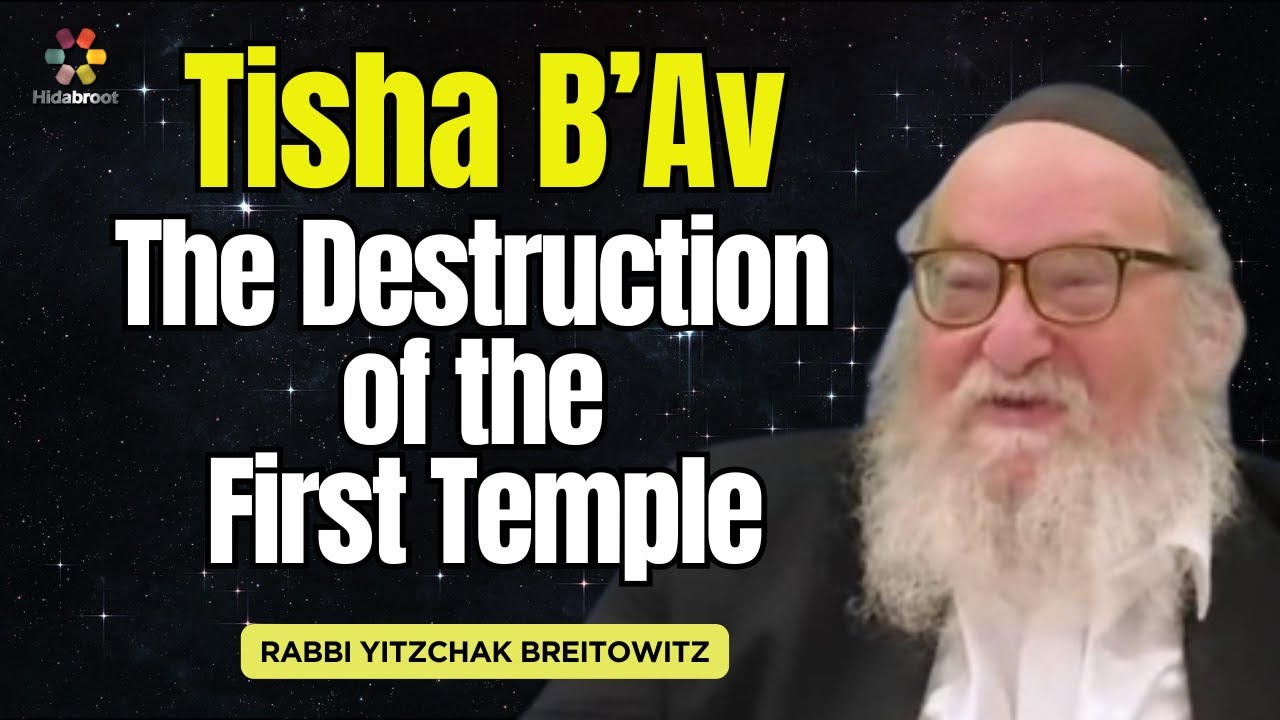 The Destruction of the First Temple - Rabbi Yitzchak Breitowitz