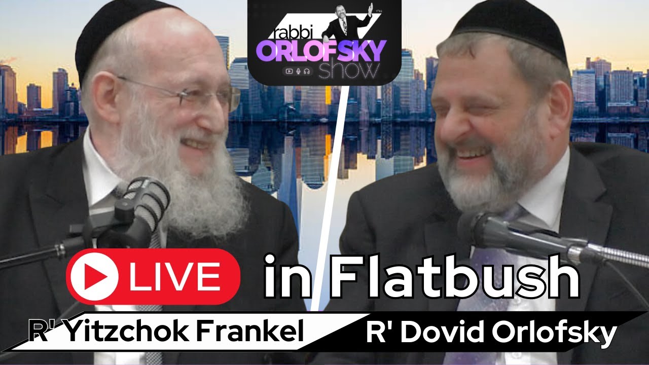 R’ Yitzchok Frankel with R’ Dovid Orlofsky Live in Flatbush #3 (Ep. 195)