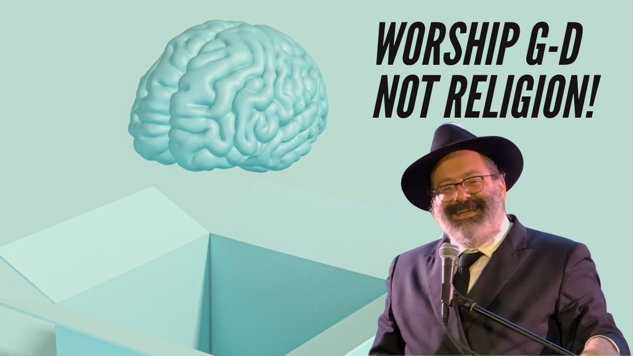 Worship G-d, Not Religion