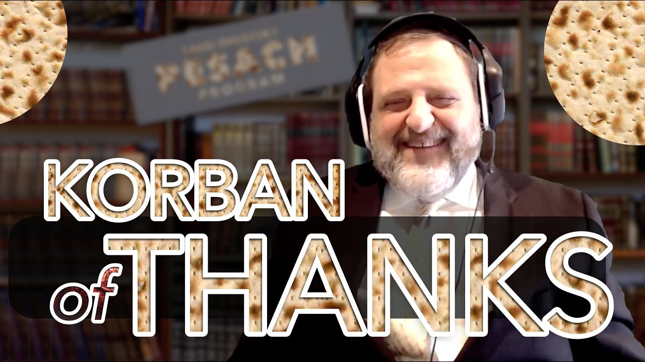 85: Korban of Thanks (Pesach Program 2020 #1)